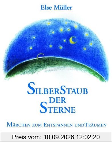 Silberstaub der Sterne. Märchen zum Entspannen und Träumen