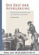 Die Zeit der Aufklärung: Eine Geschichte des 18. Jahrhunderts