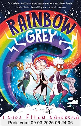 Anderson, Laura Ellen Rainbow Grey, Discover A Magical New World For Young Readers In 2021 From The Bestselling Author Of Amelia Fang! (Rainbow Grey Series)