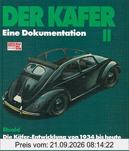 Der Käfer II: Die Käfer-Entwicklung von 1934 bis heute // Reprint der 3. Auflage 1986