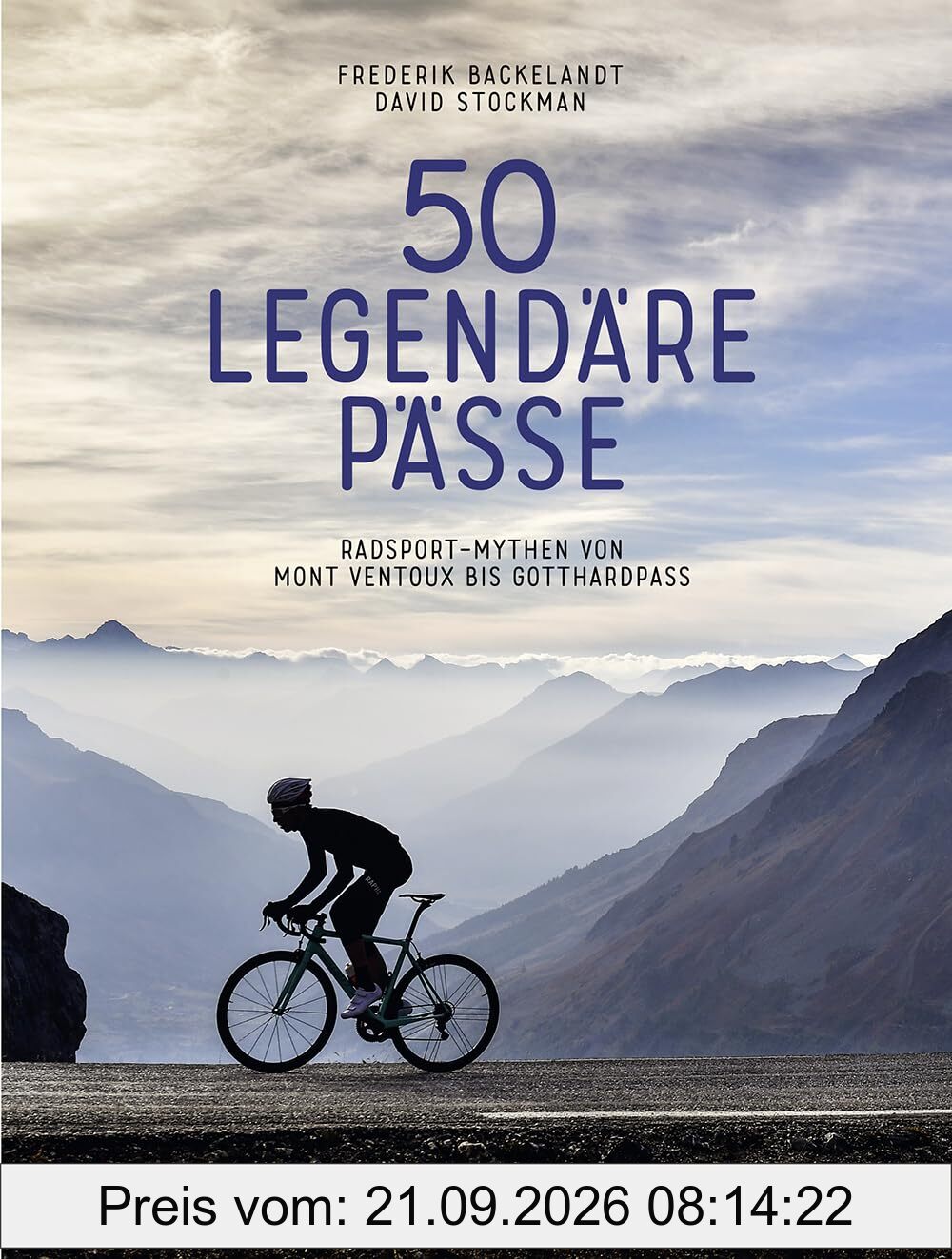 50 legendäre Pässe: Radsport-Mythen von Mont Ventoux bis Gotthardpass