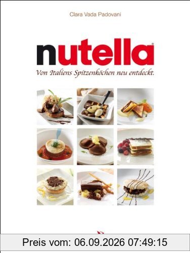 Nutella: Von Italiens Spitzenköchen neu entdeckt