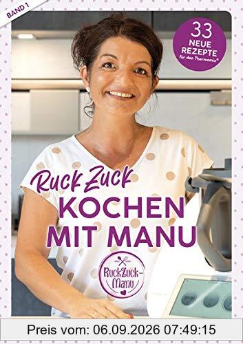 RuckZuck Kochen mit Manu | Band 1: 33 neue Rezepte für den Thermomix®