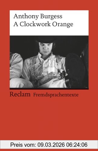 Anthony Burgess A Clockwork Orange, (Fremdsprachentexte)
