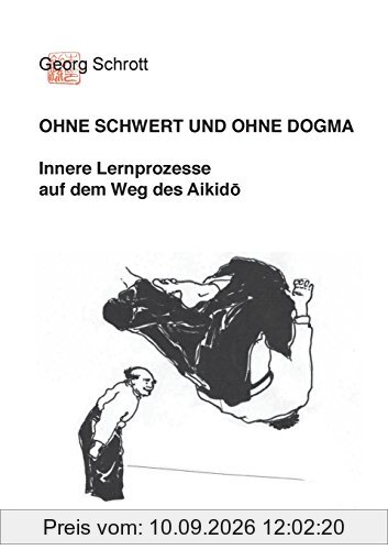 Ohne Schwert und ohne Dogma: Innere Lernprozesse auf dem Weg des Aikido