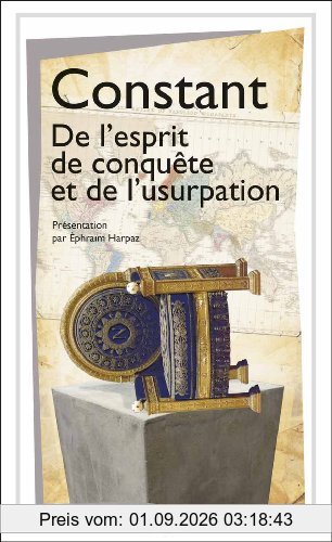 De l'esprit de conquête et de l'usurpation : dans leurs rapports avec la civilisation européenne