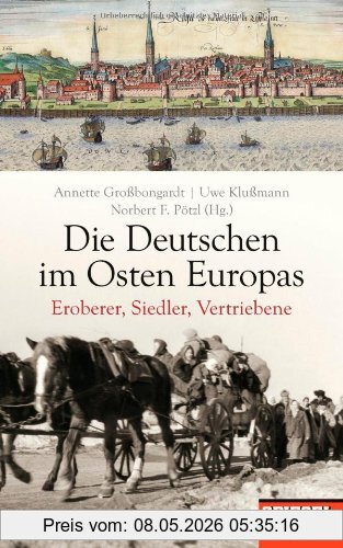 Annette Großbongardt Die Deutschen Im Osten Europas, Eroberer, Siedler, Vertriebene - Ein Spiegel-Buch