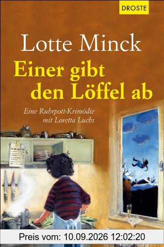 Einer gibt den Löffel ab: Eine Ruhrpott-Krimödie mit Loretta Luchs