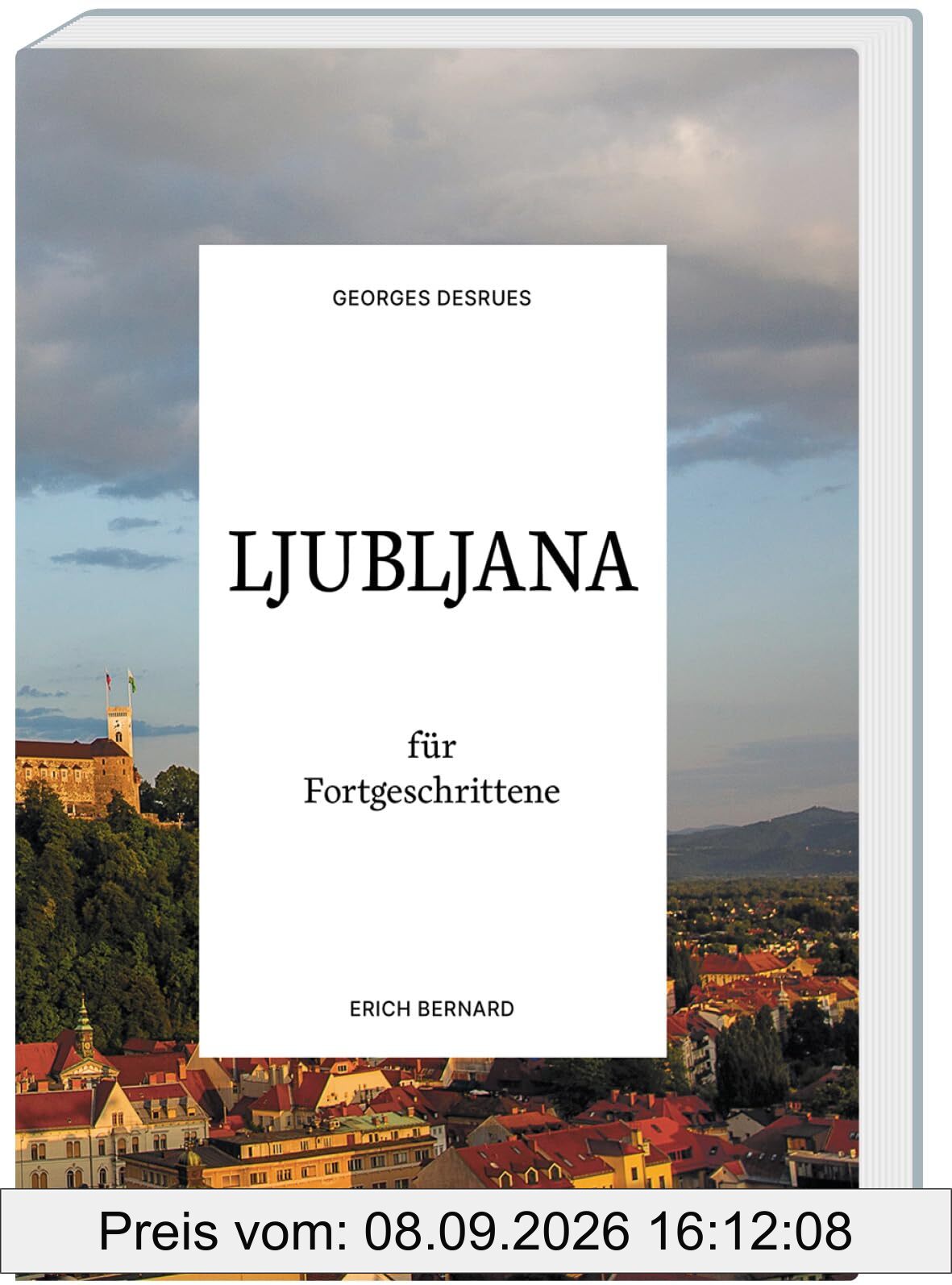 Ljubljana für Fortgeschrittene (Reisen für Fortgeschrittene)