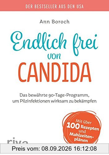 Endlich frei von Candida: Das bewährte 90-Tage-Programm, um Pilzinfektionen wirksam zu bekämpfen