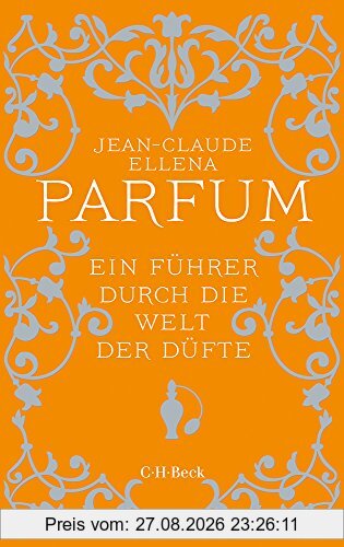 Parfum: Ein Führer durch die Welt der Düfte