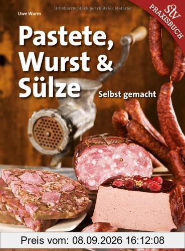 Pastete, Wurst & Sülze: Selbst gemacht