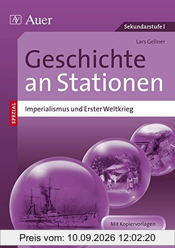 Imperialismus und Erster Weltkrieg an Stationen: Übungsmaterial zu den Kernthemen des Lehrplans (5. bis 10. Klasse) (Stationentraining Sekundarstufe Geschichte)