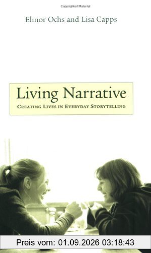 Living Narrative: Creating Lives in Everyday Storytelling