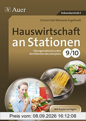 Hauswirtschaft an Stationen 9-10: Übungsmaterial zu den Kernthemen des Lehrplans Klasse 9/10 (Sationentraining Sekundarstufe Hauswirtschaft)