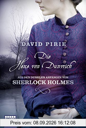 Die Hexe von Dunwich: Aus den dunklen Anfängen von Sherlock Holmes (Allgemeine Reihe. Bastei Lübbe Taschenbücher)