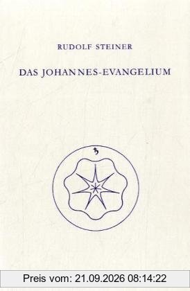 Das Johannes-Evangelium: Ein Zyklus von zwölf Vorträgen gehalten in Hamburg vom 18. bis 31. Mai 1908