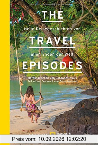 The Travel Episodes: Neue Reisegeschichten von allen Enden der Welt