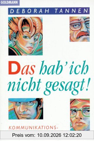 Das hab' ich nicht gesagt: Kommunikationsprobleme im Alltag.