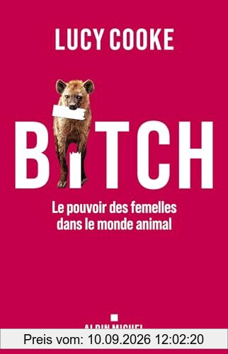 Bitch : le pouvoir des femelles dans le monde animal