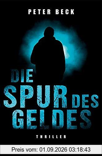 Die Spur des Geldes: Thriller