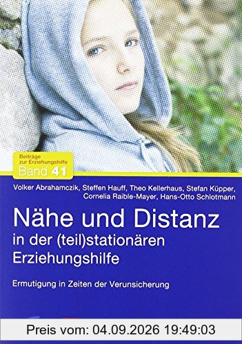Nähe und Distanz in der (teil)stationären Erziehungshilfe: Ermutigung in Zeiten der Verunsicherung