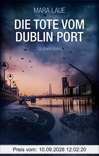 Die Tote vom Dublin Port: Ein Irland-Krimi (Britcrime)