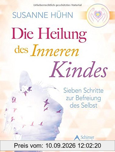 Die Heilung des inneren Kindes: Sieben Schritte zur Befreiung des Selbst