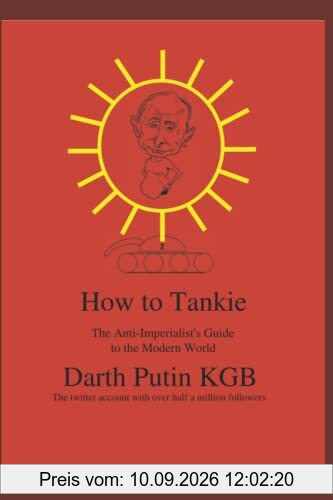 How to Tankie: The Anti Imperialist's Guide to the Modern World