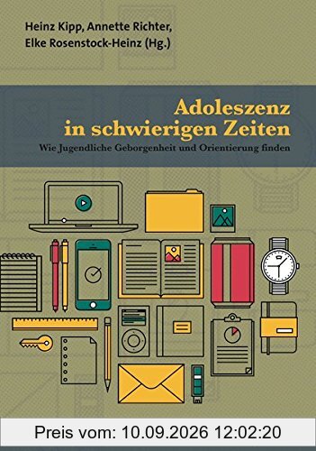 Adoleszenz in schwierigen Zeiten: Wie Jugendliche Geborgenheit und Orientierung finden (Forum Psychosozial)