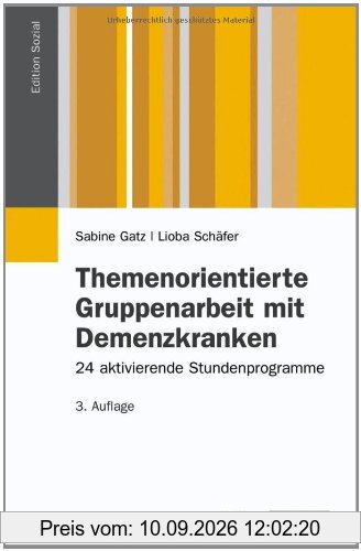Themenorientierte Gruppenarbeit mit Demenzkranken: 24 aktivierende Stundenprogramme (Edition Sozial)