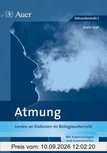 Atmung: Lernen an Stationen im Biologieunterricht (7. und 8. Klasse) (Lernen an Stationen Biologie Sekundarstufe)