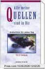 Alle meine Quellen sind in dir: Andachten für jeden Tag
