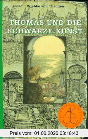 Thomas und die schwarze Kunst. Ein Roman aus der Frühzeit des Buchdrucks. ( Ab 13 J.)