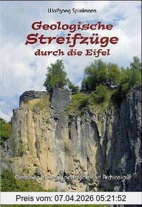 Wolfgang Spielmann Geologische Streifzüge Durch Die Eifel, Gesteine Prägen Landschaft Und Architektur