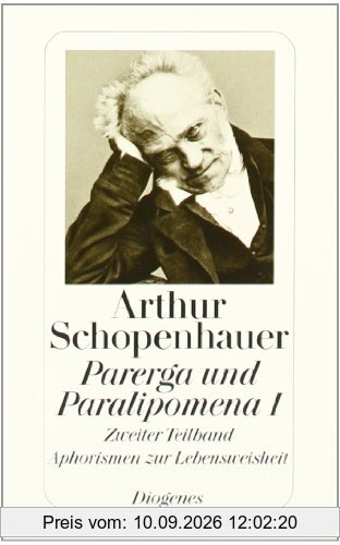 Parerga und Paralipomena I/2: Kleine philosophische Schriften. 'Aphorismen zur Lebensweisheit'. (Zürcher Ausgabe: Werke in zehn Bänden, 8/detebe-Klassiker): TEILBD I, Tl 2