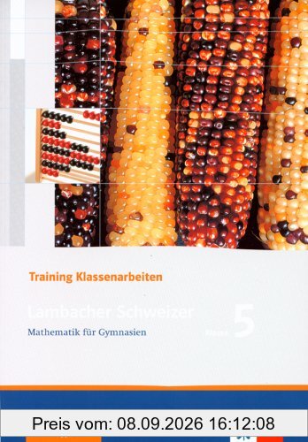 Lambacher Schweizer : Trainingsheft für Klassenarbeiten. Mathematik für Gymnasien Klasse 5 . Neu für G8.