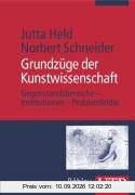 Grundzüge der Kunstwissenschaft: Gegenstandsbereiche - Institutionen - Problemfelder (Uni-Taschenbücher M)
