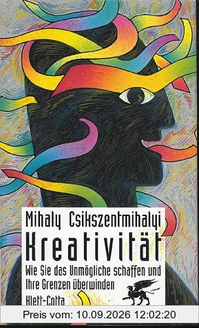 Kreativität: Wie Sie das Unmögliche schaffen und Ihre Grenzen überwinden