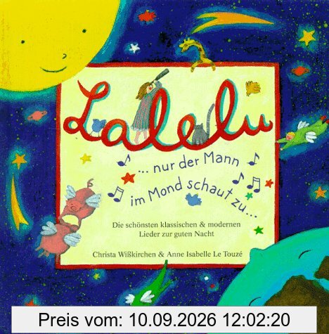 Lalelu, nur der Mann im Mond schaut zu. Edition Auge und Ohr. Inkl. CD. Die schönsten klassischen und modernen Lieder zur guten Nacht