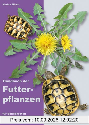 Handbuch der Futterpflanzen für Schildkröten und andere Reptilien
