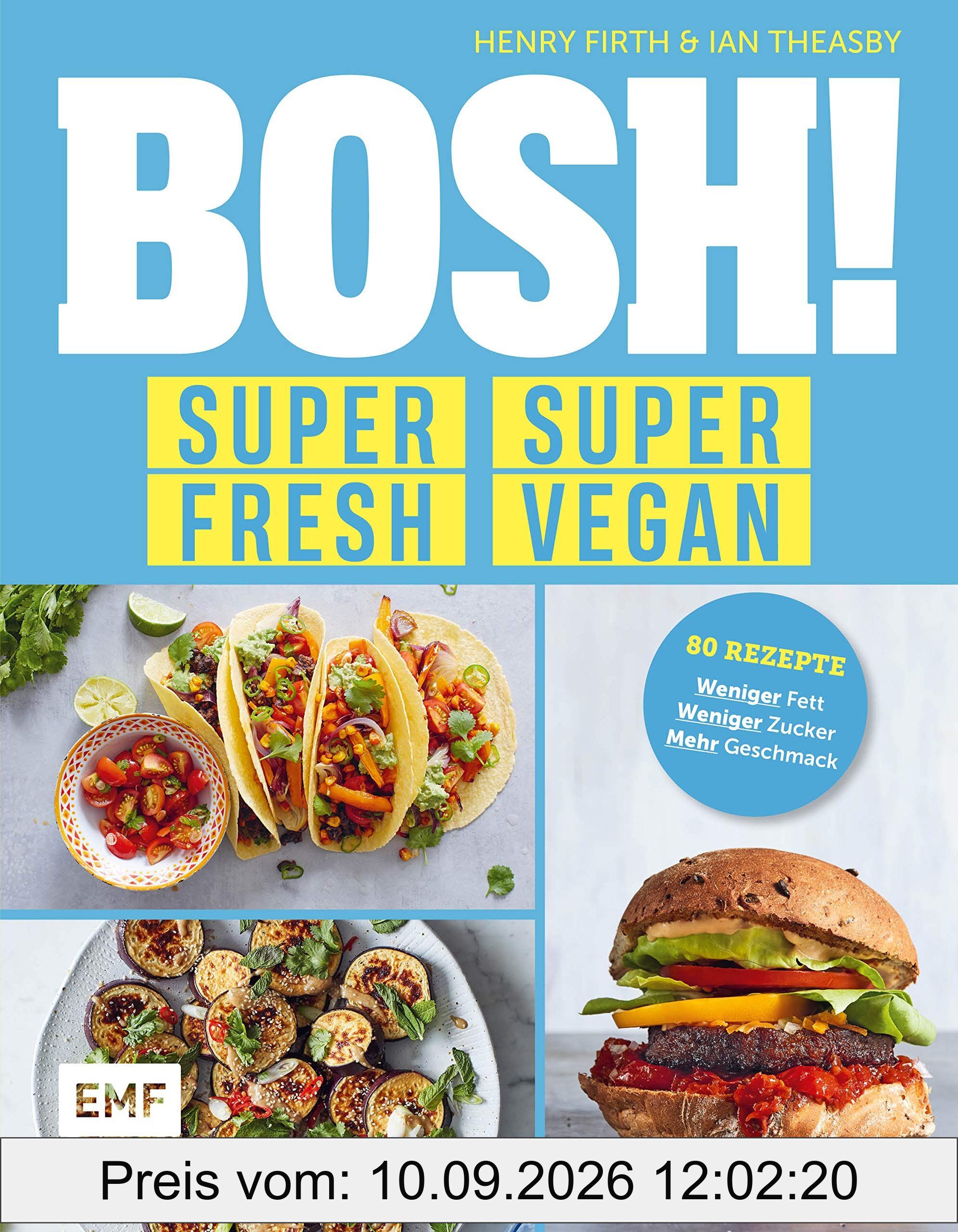 BOSH! super fresh - super vegan. Weniger Fett, weniger Zucker, mehr Geschmack
