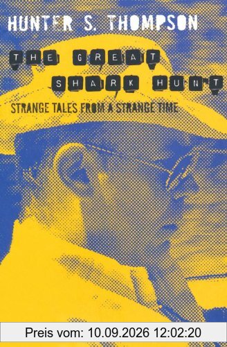 The Great Shark Hunt: Strange Tales From A Strange Time (Gonzo Papers Vol 1)