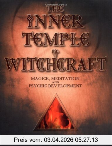 Christopher Penczak The Inner Temple Of Witchcraft, Magick, Meditation And Psychic Development (Penczak Temple)