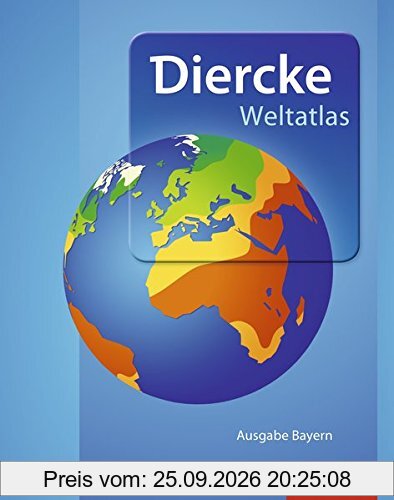 Diercke Weltatlas - Aktuelle Ausgabe für Bayern