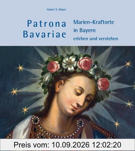Patrona Bavariae – Marien-Kraftorte in Bayern erleben und verstehen