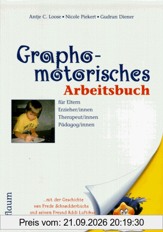 Graphomotorisches Arbeitsbuch: Für Eltern, Erzieher/innen, Therapeut/innen, Pädagog/innen. Mit der Geschichte von Frede Schnodderbüchs und …