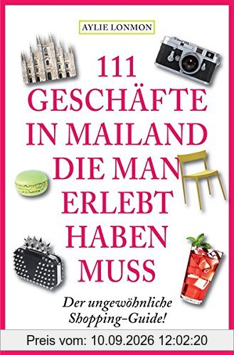 111 Geschäfte in Mailand, die man erlebt haben muss (111 Orte ...)