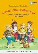 Kommt, singt einfach mit!. Mit CD. Singen, tanzen und musizieren mit Kindern