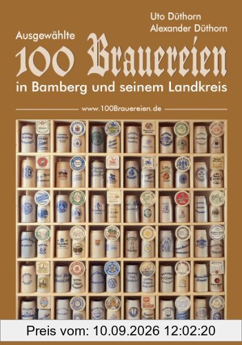 100 Brauereien: Ausgewählte 100 Brauereien in Bamberg und seinem Landkreis
